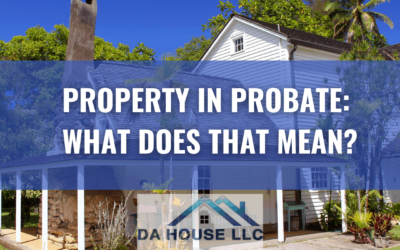 A Property in Maui, HI is in Probate: What Does That Mean?